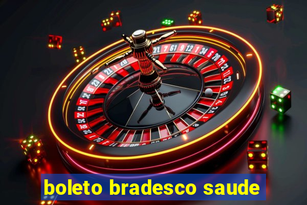 boleto bradesco saude